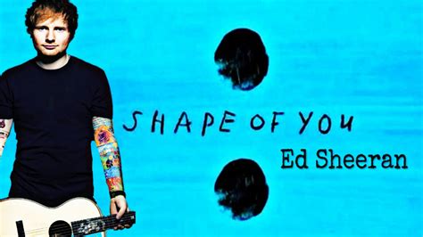 ed sheeran shape of you